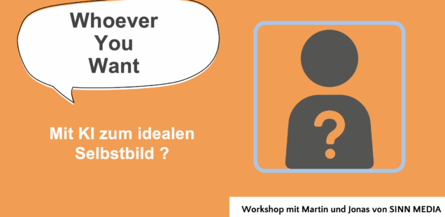 Whoever You Want Workshop von SINN MEDIA